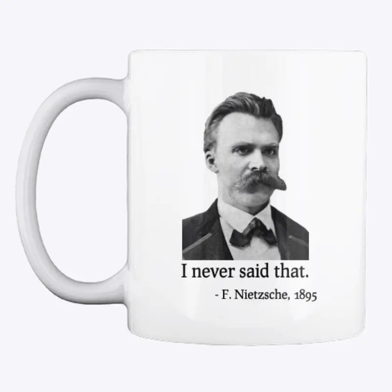 Nietzsche never said that.